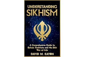 UNDERSTANDING SIKHISM: A Comprehensive Guide to Beliefs, Traditions, and the Sikh Way of Life (Journey Of Wisdom)
