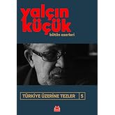 T&uuml;rkiye &Uuml;zerine Tezler 5: B&uuml;t&uuml;n Eserleri