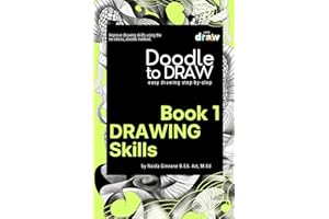 Doodle to Draw, Book 1: Drawing Skills- Easy drawing step-by-step: Improve drawing skills using the no-stress doodle method.