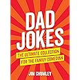 Dad Jokes : The Ultimate Collection for the Family Comedian