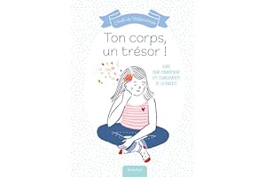 Ton corps, un trésor ! - Guide pour comprendre les changements de la puberté