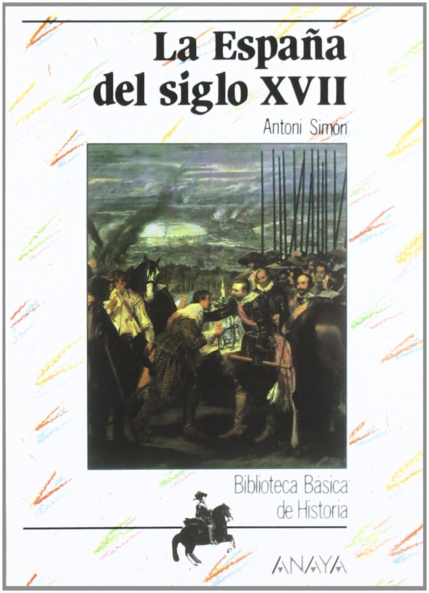 La España del siglo XVII: La Espana Del Siglo Xvii