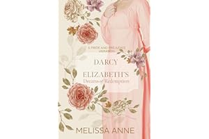 Darcy and Elizabeth's Dreams of Redemption: A Pride and Prejudice Variation