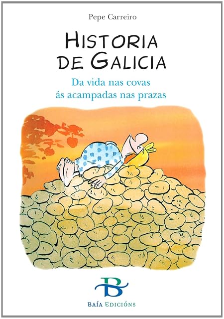 Portada de Historia de Galicia: Da vida nas covas ás acampadas nas prazas