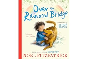 Over the Rainbow Bridge: The debut picture book from the nation's favourite SUPERVET