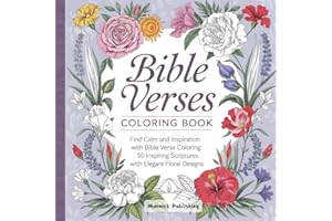 Bible Verses Coloring Book: Find Calm and Inspiration with Bible Verse Coloring: 50 Inspiring Scriptures with Elegant Floral Designs
