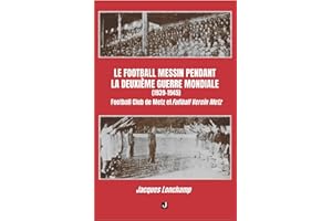LE FOOTBALL MESSIN PENDANT LA DEUXIÈME GUERRE MONDIALE (1939–1945): Football Club de Metz et Fußball Verein Metz