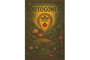 Ortogonia: Dal fungo magico al ravanello saggio: non chiedere perché