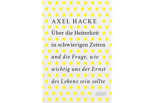 Über die Heiterkeit in schwierigen Zeiten und die Frage, wie wichtig uns der Ernst des Lebens sein sollte