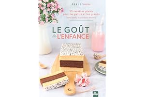 Le goût de l'enfance: 55 recettes plaisirs pour les petits et les grands (sans oeufs, ni produits laitiers)