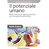 Il potenziale umano. Metodi e tecniche di coaching e training per lo sviluppo delle performance