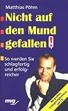 Nicht auf den Mund gefallen. So werden Sie schlagfertig und erfolgreicher. Incl. CD Schlagfertigkeitstest by 