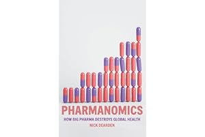 Pharmanomics: How Big Pharma Destroys Global Health