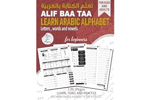Alif Baa Taa Learn Arabic Alphabet Letters: Let's Write Arabic Learn to write the arabic Letters, words and vowels, Alif baa Tracing Book for Muslim ... practice / تعلم الكتابة و القراءة بالعربية