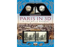 Paris in 3D in the Belle Époque: A Book Plus Steroeoscopic Viewer and 34 3D Photos