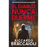 El Diablo nunca duerme: Un thriller del inspector &Aacute;lex Cort&eacute;s: 3 (Inspector &Aacute;lex Cort&eacute;s thriller polic&iacute;aco y psicol&oacute;gico, cri