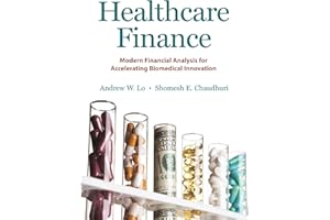 Healthcare Finance: Modern Financial Analysis for Accelerating Biomedical Innovation