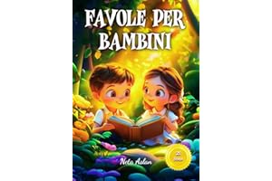 FAVOLE PER BAMBINI: Magiche favole illustrate a colori.Raccolta di fiabe con insegnamenti preziosi. bellisime storie per bambini con dolci racconti ... e per i momenti di condivisione. 3-6 anni