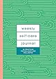 Weekly Self-Care Journal (Guided Journal): 52 Practices for Balance and Well-Being