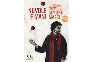 Nuvole e mani. Il cinema animato di Simone Massi. Con 2 DVD