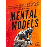 Mental Models: 30 Thinking Tools that Separate the Average From the Exceptional. Improved Decision-Making, Logical Analysis, 