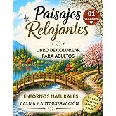 Paisajes Relajantes: Libro de colorear para adultos para conectar con la serenidad, la concentraci&oacute;n y relajaci&oacute;n de la mente
