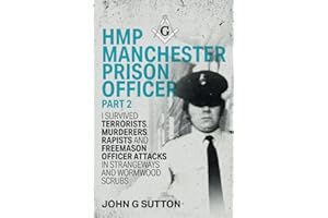 HMP Manchester Prison Officer Part 2: I Survived Terrorists, Murderers, Rapists and Freemason Officer Attacks in Strangeways and Wormwood Scrubs (UK Prison Officer)