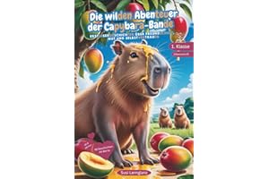 Die wilden Abenteuer der Cabybara-Bande: Erstlesebuch 1. Klasse mit Silbenschrift: Leseförderung für Kinder, ideal zum Lesenlernen. Farbig markierte ... für Erstleser mit Herz & Fantasie)
