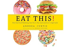Eat This!: How Fast Food Marketing Gets You to Buy Junk (and How to Fight Back)