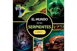 El Mundo de las Serpientes: Libro documental de animales sobre serpientes para niños a partir de 6 años