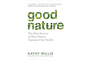 Good Nature: The New Science of How Nature Improves Our Health