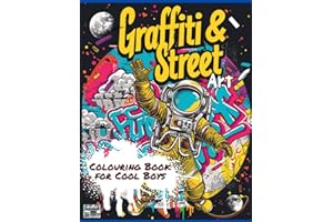 Graffiti & Street Art Colouring Book for Cool Boys: 50 Unique Urban Art Drawings Including Graffiti Characters, Street Scenes, Bold Fonts, and Classic Hip-Hop Elements!