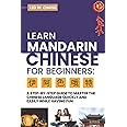 Learn Mandarin Chinese for Beginners: A Step Step-by -Step Guide to ...