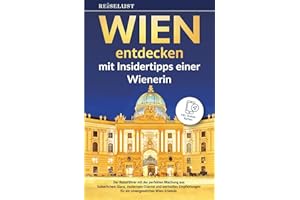 REISELUST WIEN entdecken mit Insidertipps einer Wienerin - Der Reiseführer mit der perfekten Mischung aus kaiserlichem Glanz, modernem Charme und ... Wien-Erlebnis - inkl. Online-Karten