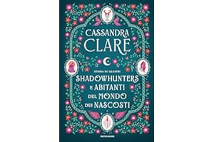 Storia di illustri Shadowhunters e Abitanti del mondo dei Nascosti