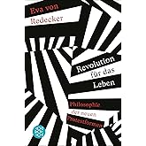 Revolution für das Leben: Philosophie der neuen Protestformen