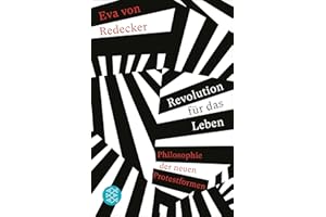 Revolution für das Leben: Philosophie der neuen Protestformen
