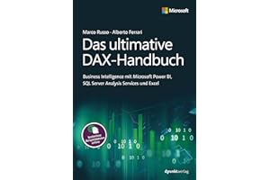 Das ultimative DAX-Handbuch: Business Intelligence mit Microsoft Power BI, SQL Server Analysis Services und Excel