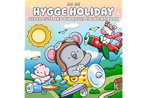 Hygge Holiday - Super Cute and Fun Adult Coloring Book: Featuring Adorable Animal Characters Engaging in Traveling and Relaxation Activities