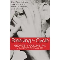 Breaking the Cycle: Free Yourself from Sex Addiction, Porn ...