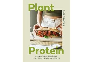 Plant Protein: 80 healthy and delicious high-protein vegan recipes
