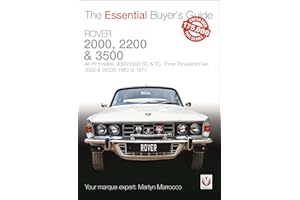 Rover 2000, 2200 & 3500: All P6 models: 2000/2200 SC & TC, Three Thousand Five, 3500 & 3500S 1963 to 1976 (Essential Buyer's Guide)