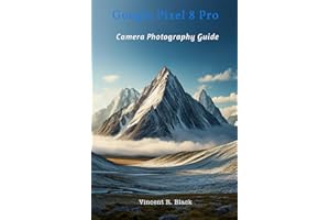 Google Pixel 8 Pro: Camera Photography Guide