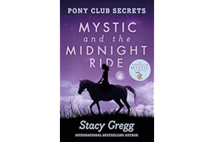 Mystic and the Midnight Ride (Pony Club Secrets, Book 1): The mystery adventure book about horses for kids ages 9 to 12, from the bestselling author