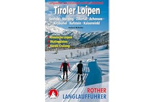 Tiroler Loipen: Langlaufen um Innsbruck und im Unterland. Seefeld - Sterzing - Zillertal · Achensee · Kitzbühel · Kufstein · Kaiserwinkl. 62 Touren ... Nordic Cruising (Rother Langlaufführer)
