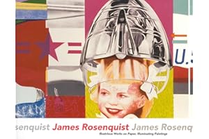 James Rosenquist: Illustrious Works on Paper, Illuminating Paintings