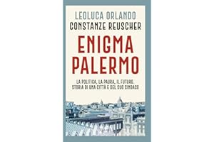 Enigma Palermo. La politica, la paura, il futuro. Storia di una città e del suo sindaco (Saggi italiani)