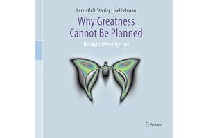 Why Greatness Cannot Be Planned: The Myth of the Objective