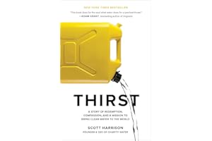 Thirst: A Story of Redemption, Compassion, and a Mission to Bring Clean Water to the World
