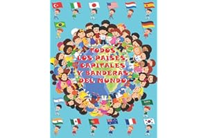 Todos los países, capitales y banderas del mundo: Para niños de 4-9 años/Atlas De Las Banderas